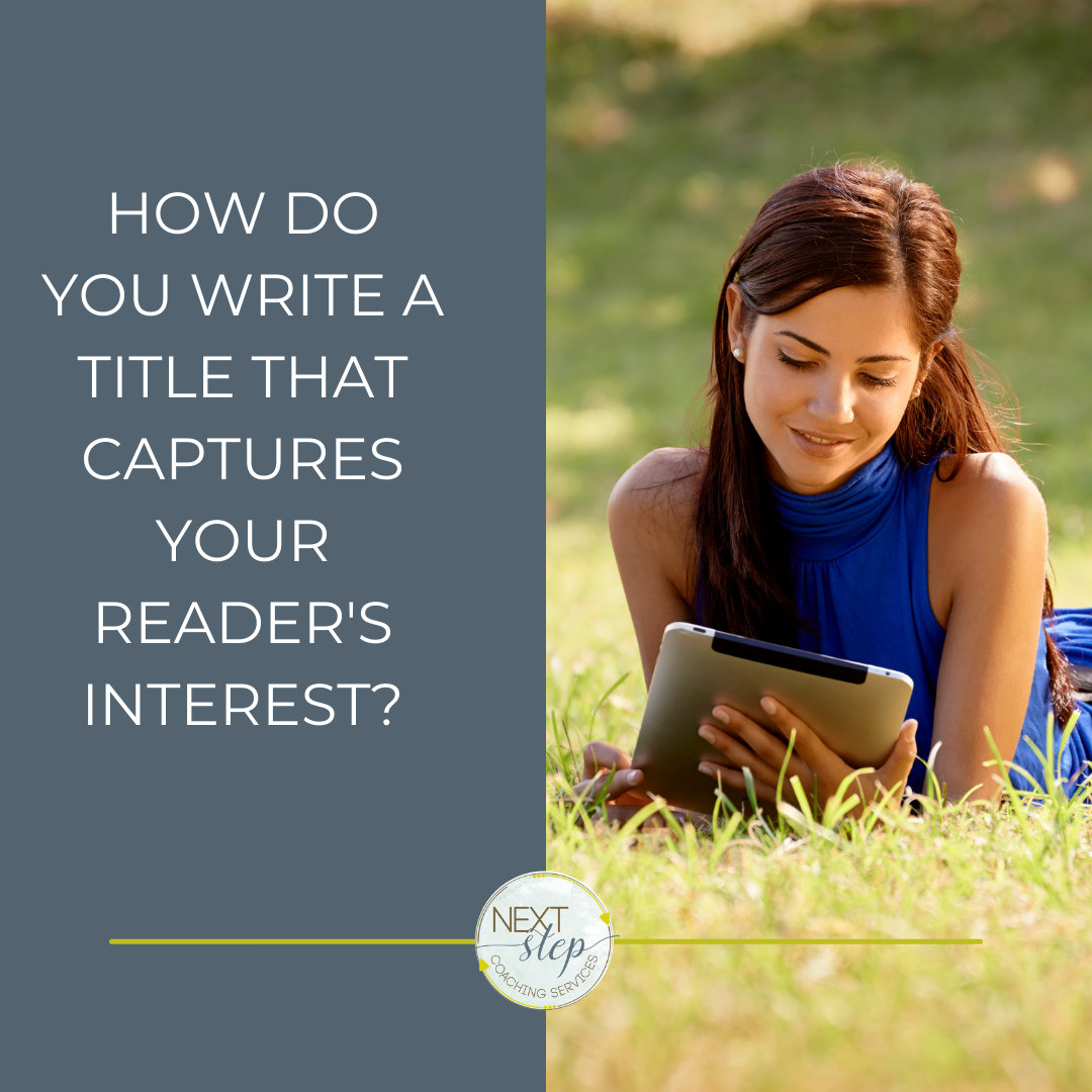 How Do You Write Titles That Capture Your Reader’s Interest?