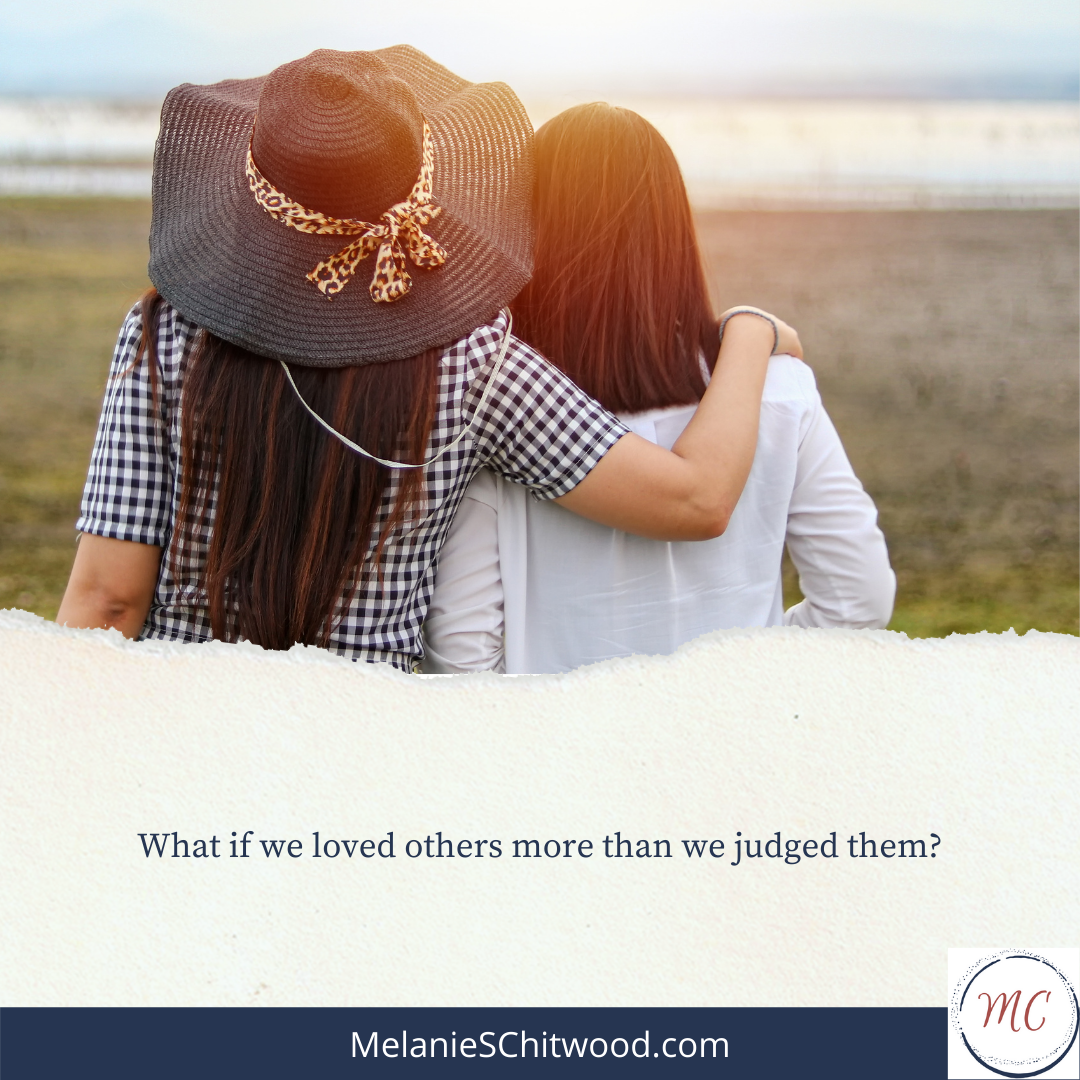 What If We Loved Others More Than We Judged Them?