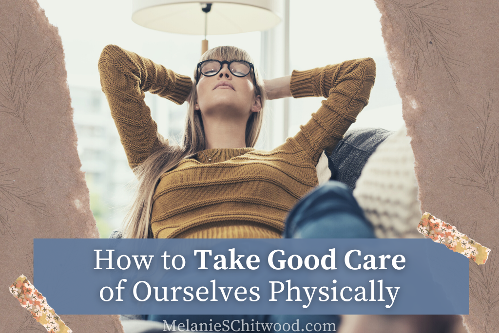 How to Take Good Care of Ourselves Physically