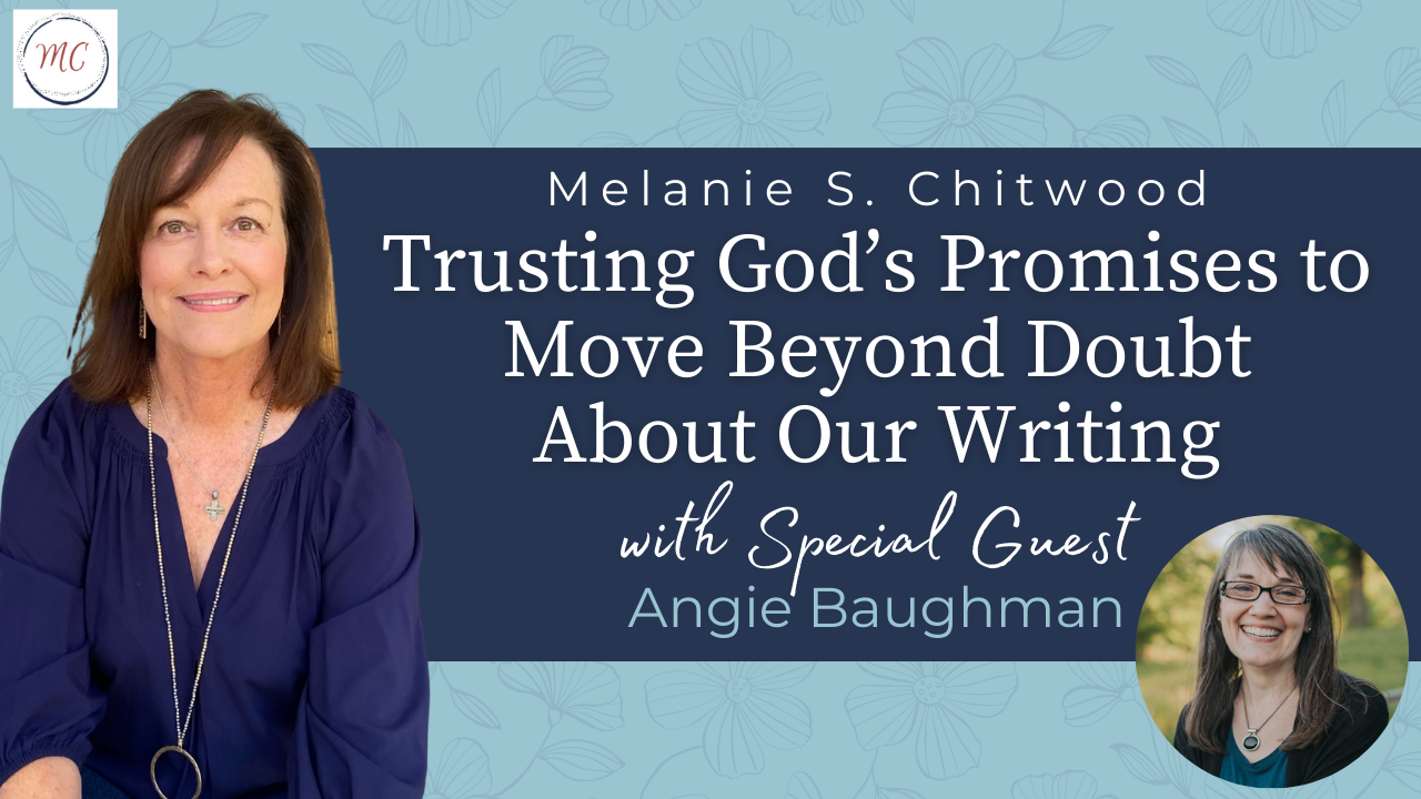 Trusting God’s Promises to Move Beyond Doubt About Our Writing with Angie Baughman