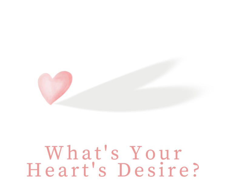 What’s Your Heart’s Desire?